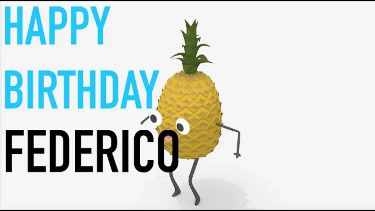 Happy Birthday FEDERICO! - PINEAPPLE Birthday Song
