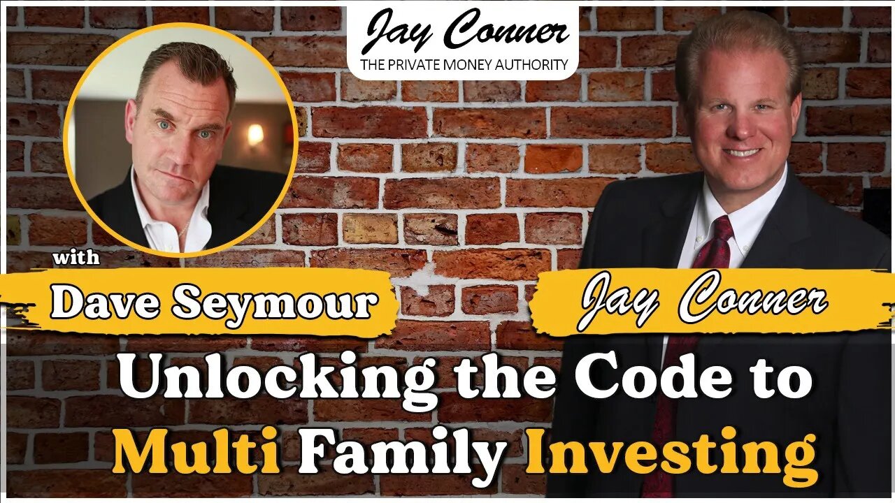 Unlocking the Code to Multi-Family Investing with Dave Seymour & Jay Conner
