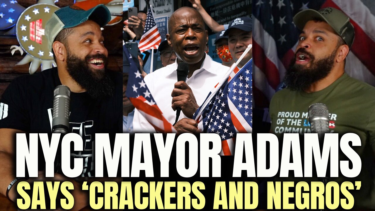 NYC Mayor Eric Adams Says 'Crackers and Negros'