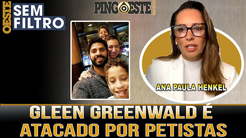 GLEEN GREENWALD é atacado por petistas nas redes sociais [ANA PAULA HENKEL]