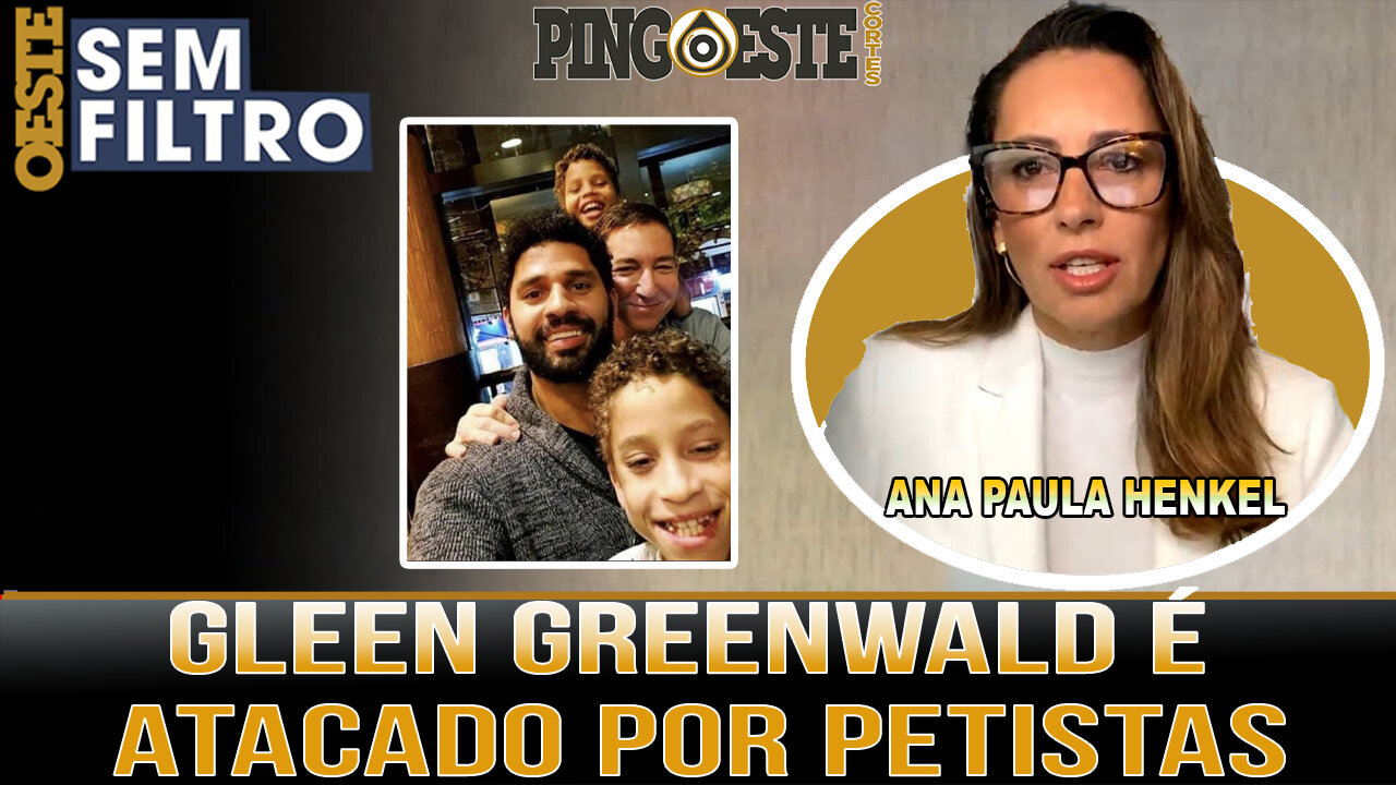 GLEEN GREENWALD é atacado por petistas nas redes sociais [ANA PAULA HENKEL]