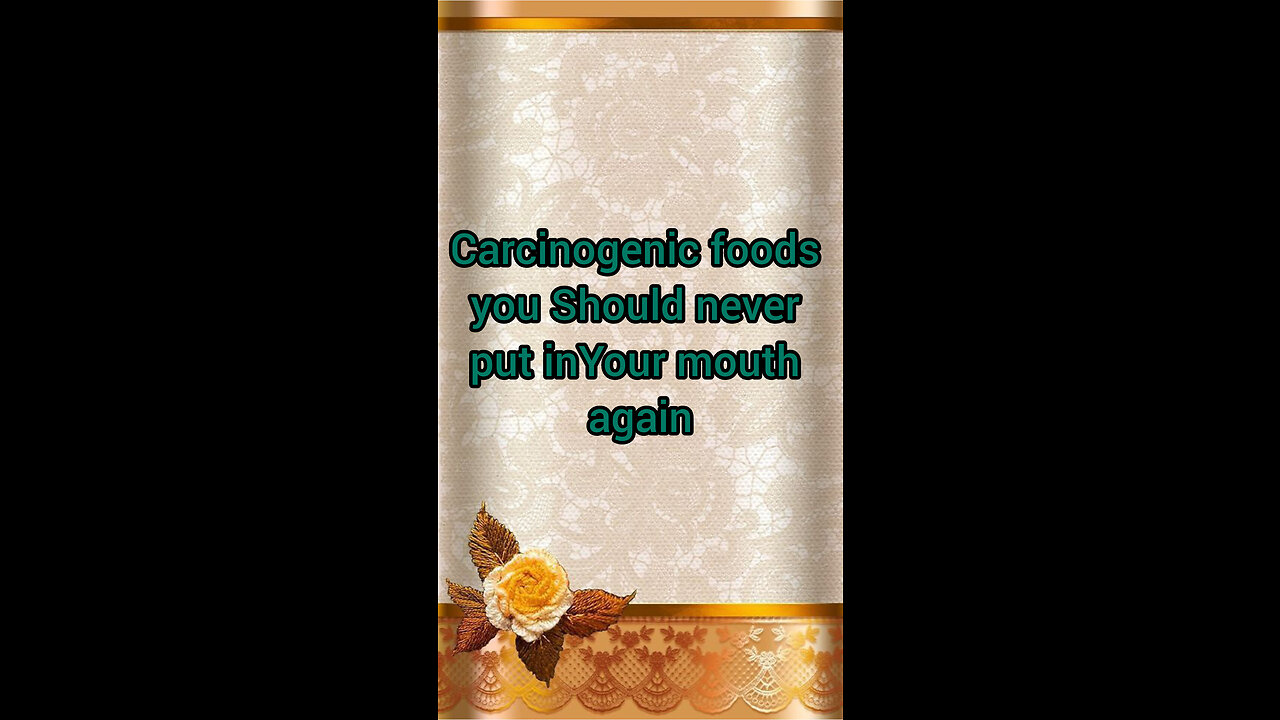 carcinogenic foods you Should never put in your mouth again