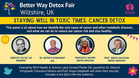 Staying Healthy in Toxic Times: Cancer - World Council for Health Detox and Wellbeing Fair Video