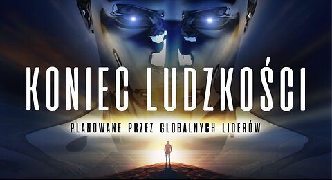 KONIEC LUDZKOŚCI - zgodnie z planami światowych przywódców