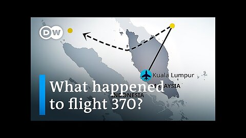 Why the disappearance of MH370 is still a mystery 10 years on | DW News