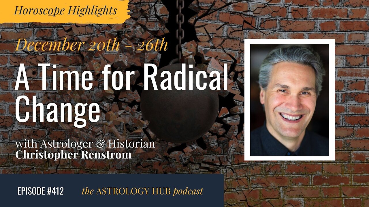 [HOROSCOPE HIGHLIGHTS] A Time for Radical Change w/ Christopher Renstrom