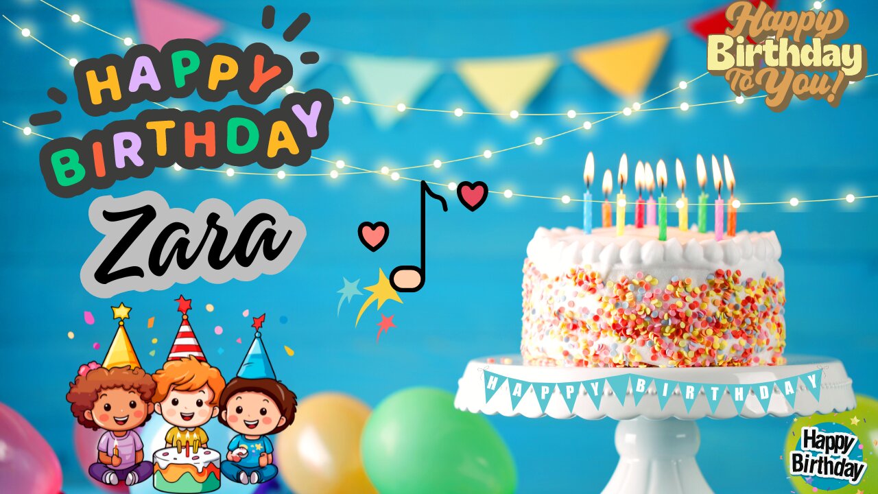 Zara Happy Birthday Song – Happy Birthday to You