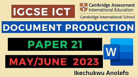 IGCSE ICT MAY/JUNE PAPER 21 DOCUMENT PRODUCTION - MS WORD