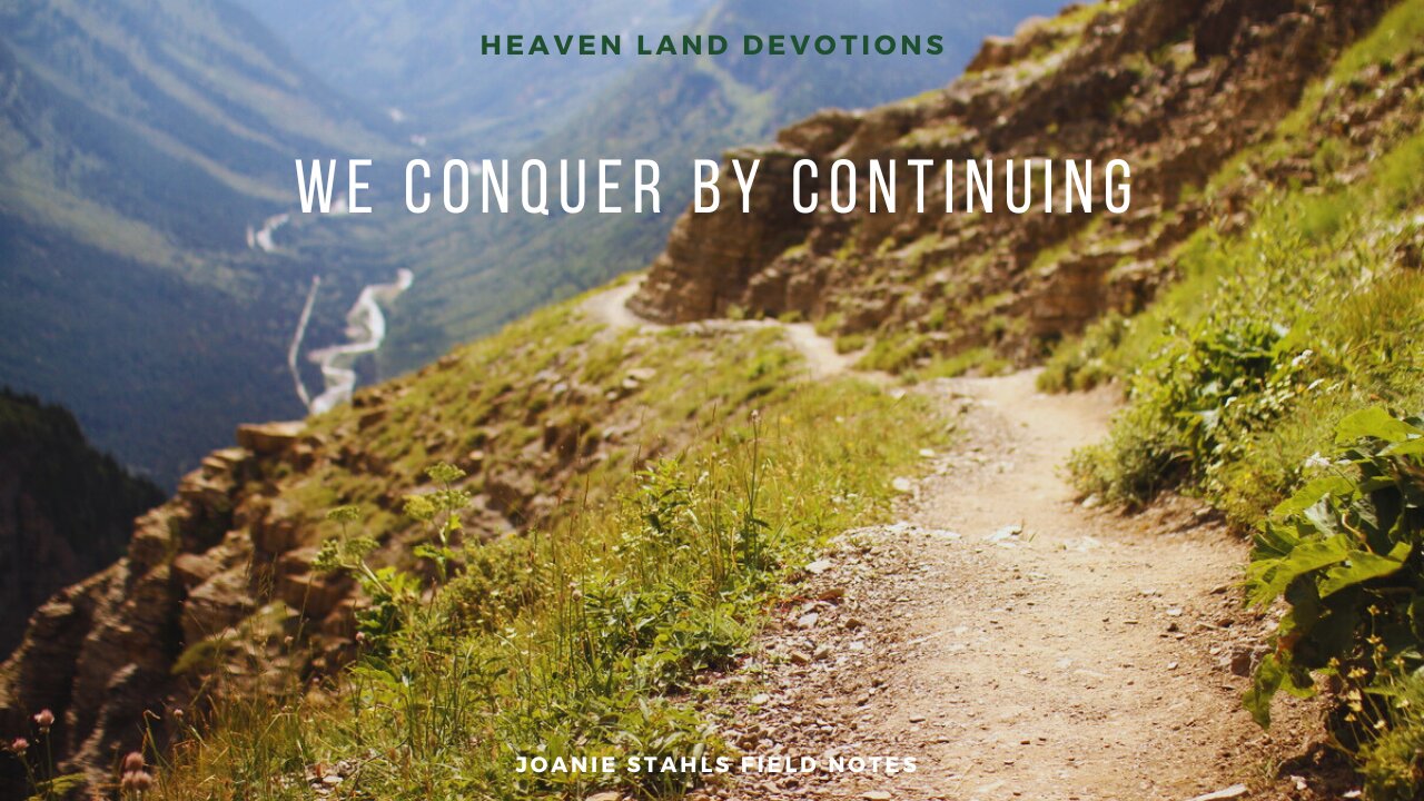 Heaven Land Devotions - We Conquer By Continuing