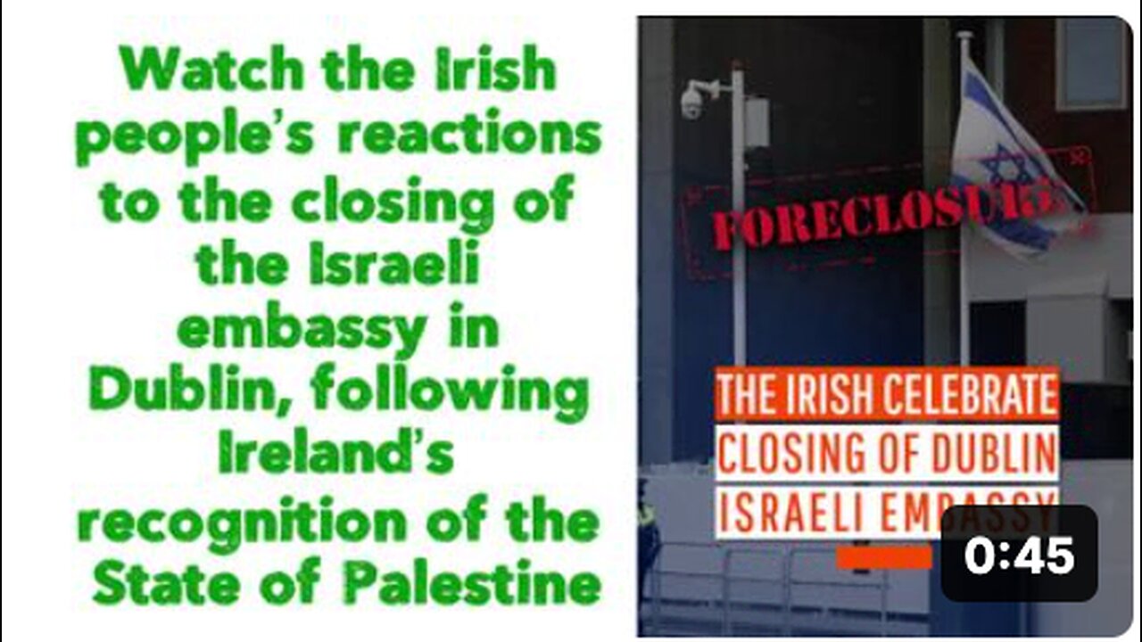 Watch the Irish people’s reactions to the closing of the Israeli embassy in Dublin