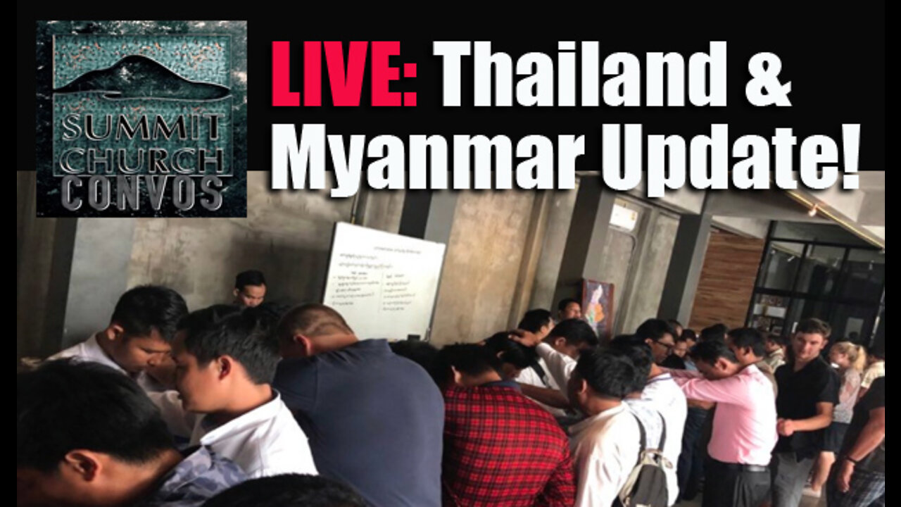 LIVE: Thailand & Myanmar Missions Update!