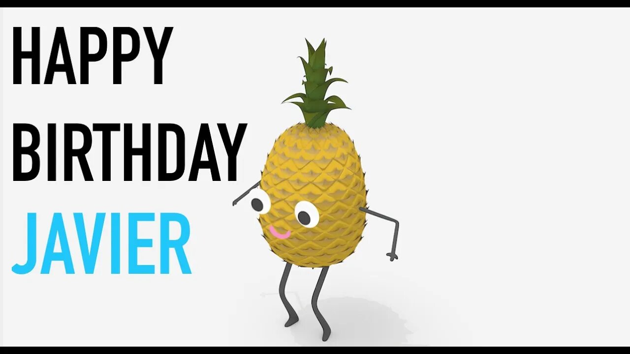 Happy Birthday JAVIER! - PINEAPPLE Birthday Song