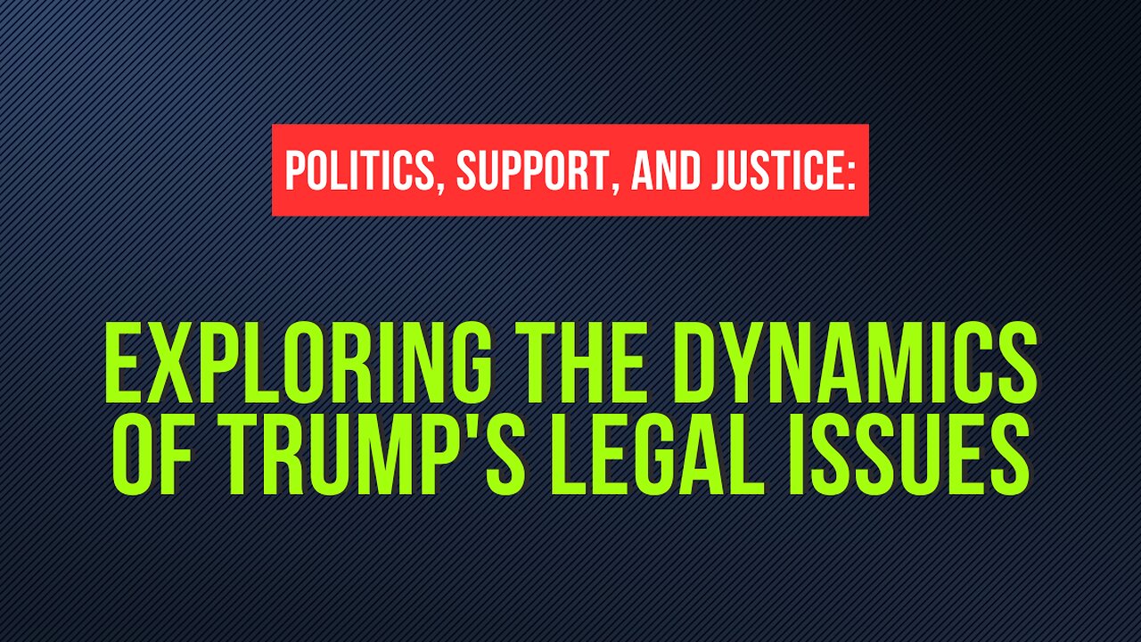 Politics, Support, and Justice: Exploring the Dynamics of Trump's Legal Issues