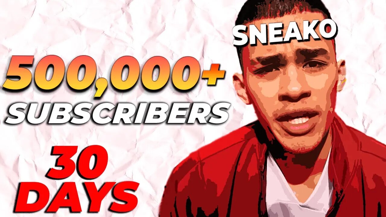 SNEAKO Is Not Insane (How To Gain 500k Subs In 30 Days)