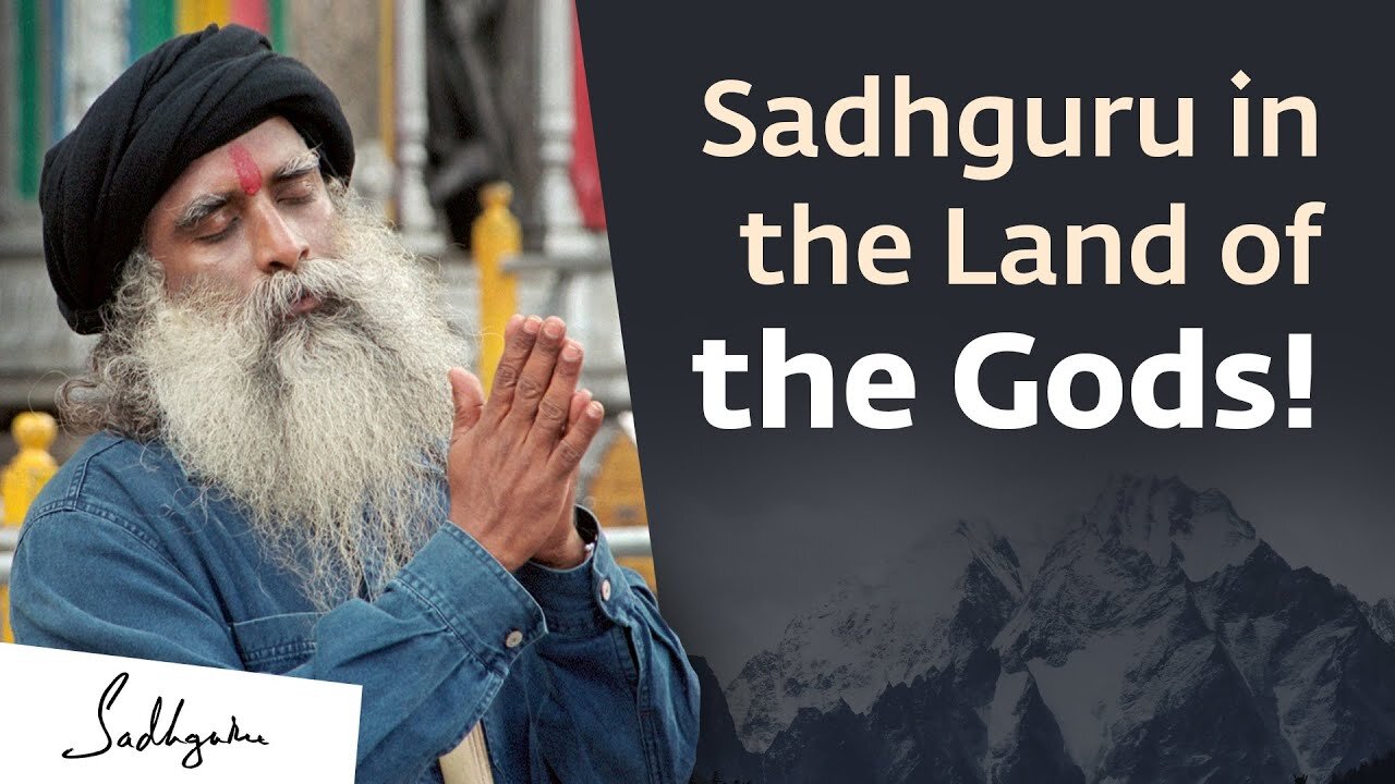 Sadhguru’s Visit to the Land of the Gods in the Himalayas! (016)