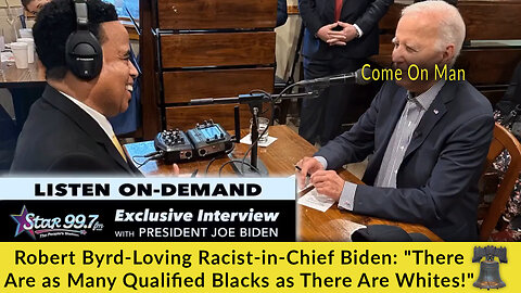 Robert Byrd-Loving Racist-in-Chief Biden: "There Are as Many Qualified Blacks as There Are Whites!"