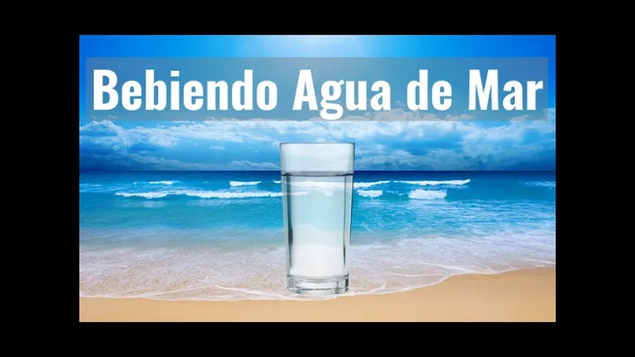 Consumiendo Agua de Mar - JPMTV