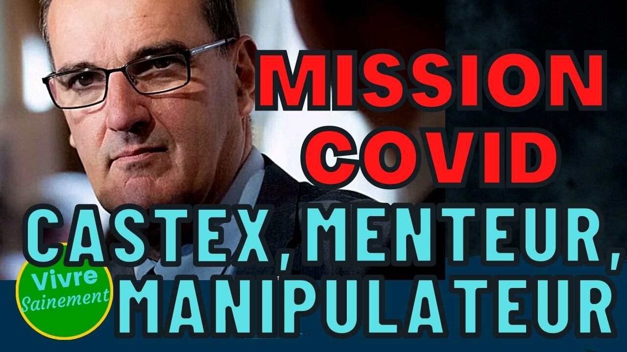 Castex, menteur, manipulateur, mission Covid