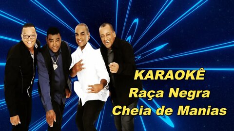 CHEIA DE MANIAS - RAÇA NEGRA KARAOKÊ/PLAYBACK