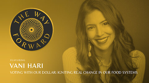 E122: Voting With Our Dollar: Igniting Real Change in Our Food Systems featuring Vani Hari