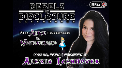 Alexia Icenhower | What Alice Encountered In Wonderland | REBELS OF DISCLOSURE 2024