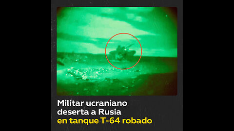 Militar ucraniano huye a Rusia en un tanque T-64 robado