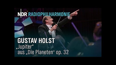 Gustav Holst: "Jupiter" from "The Planets" op. 32 with Andrew Manze | NDR Radiophilharmonie