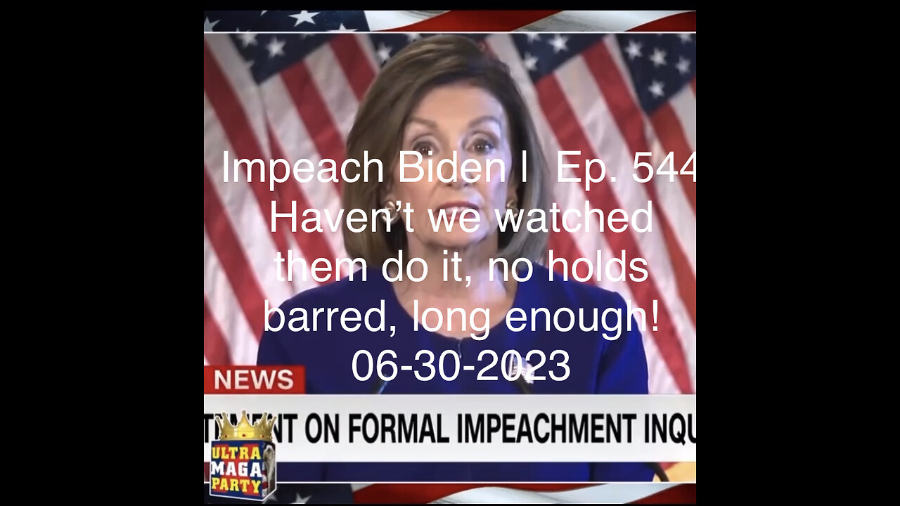 Impeach Biden | Ep. 544 Haven’t we watched them do it, no holds barred, long enough! 06-30-2023