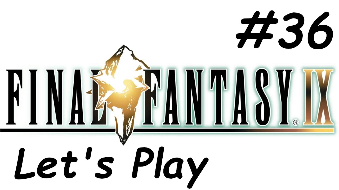 Let's Play Final Fantasy 9 - Part 36