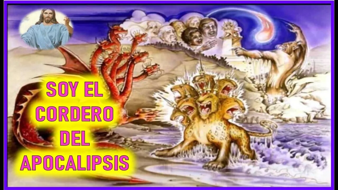 MENSAJE DE JESUCRISTO A MANUEL DE JESUS - SOY EL CORDERO DEL APOCALIPSIS