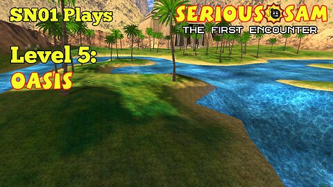 SN-01 Plays: Serious Sam: TFE. Level 5: Oasis.