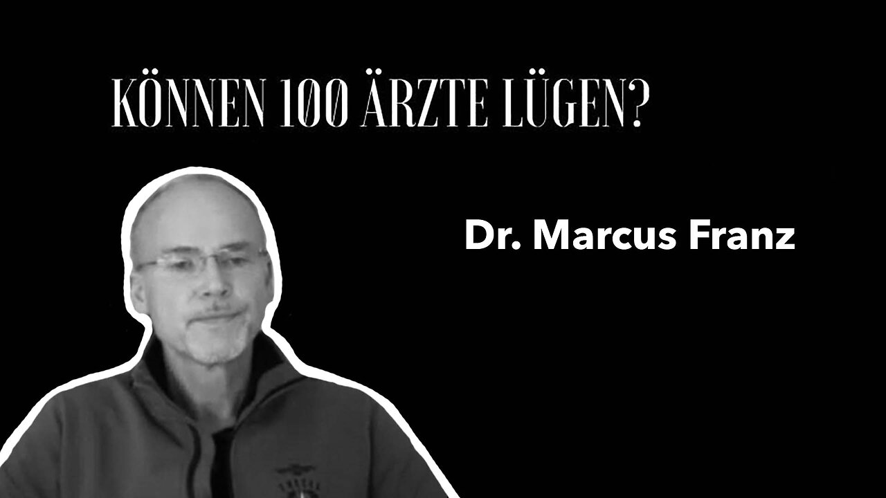 Dr. Marcus Franz - "Können 100 Ärzte lügen?"