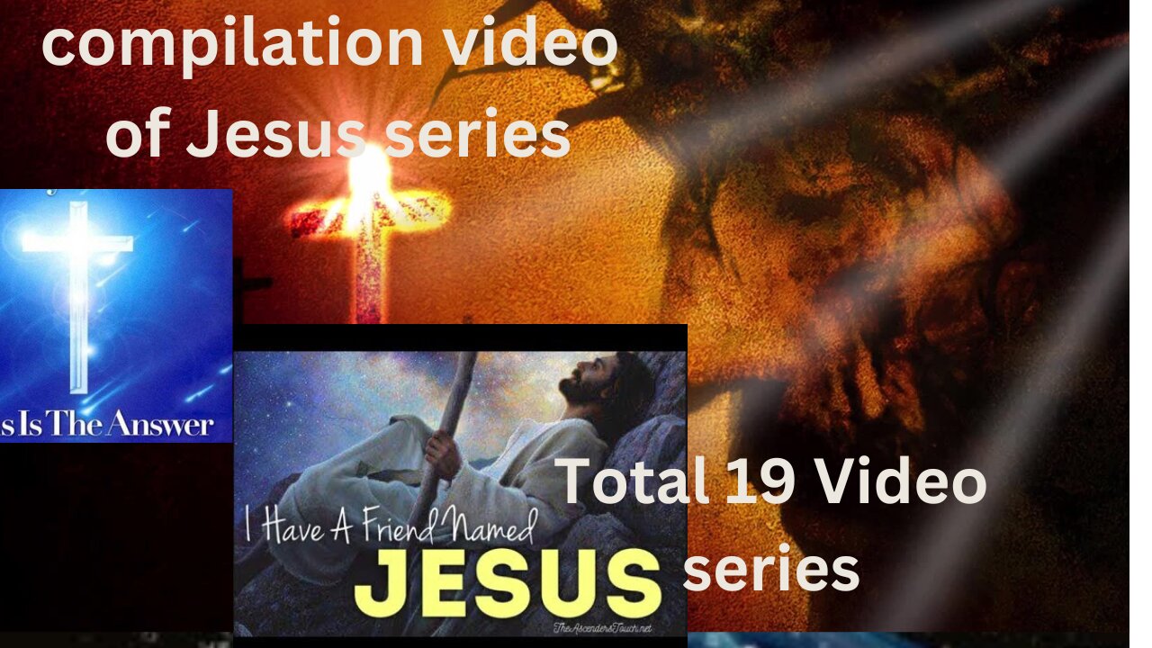 compilation video of Jesus series