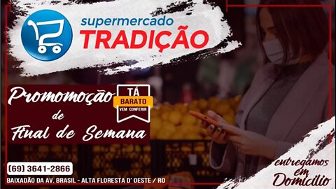 Final de Semana Economico do Supermercado Tradição Sexta e sábado - 22e23 de Janeiro