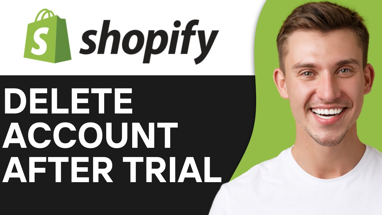 HOW TO DELETE SHOPIFY ACCOUNT AFTER TRIAL