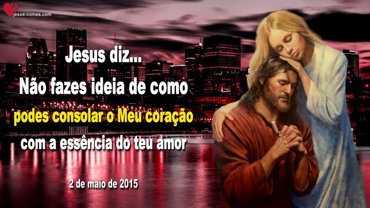 Não fazes ideia de como podes consolar o Meu coração ❤️ Letra de Amor de Jesus