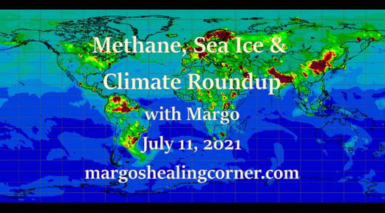 Methane, Sea Ice & Climate Roundup with Margo (July 11, 2021)