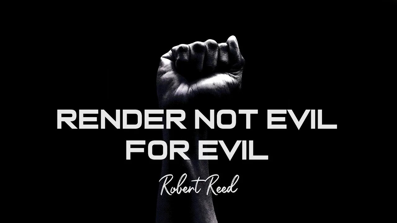 Robert Reed - Render Not Evil For Evil