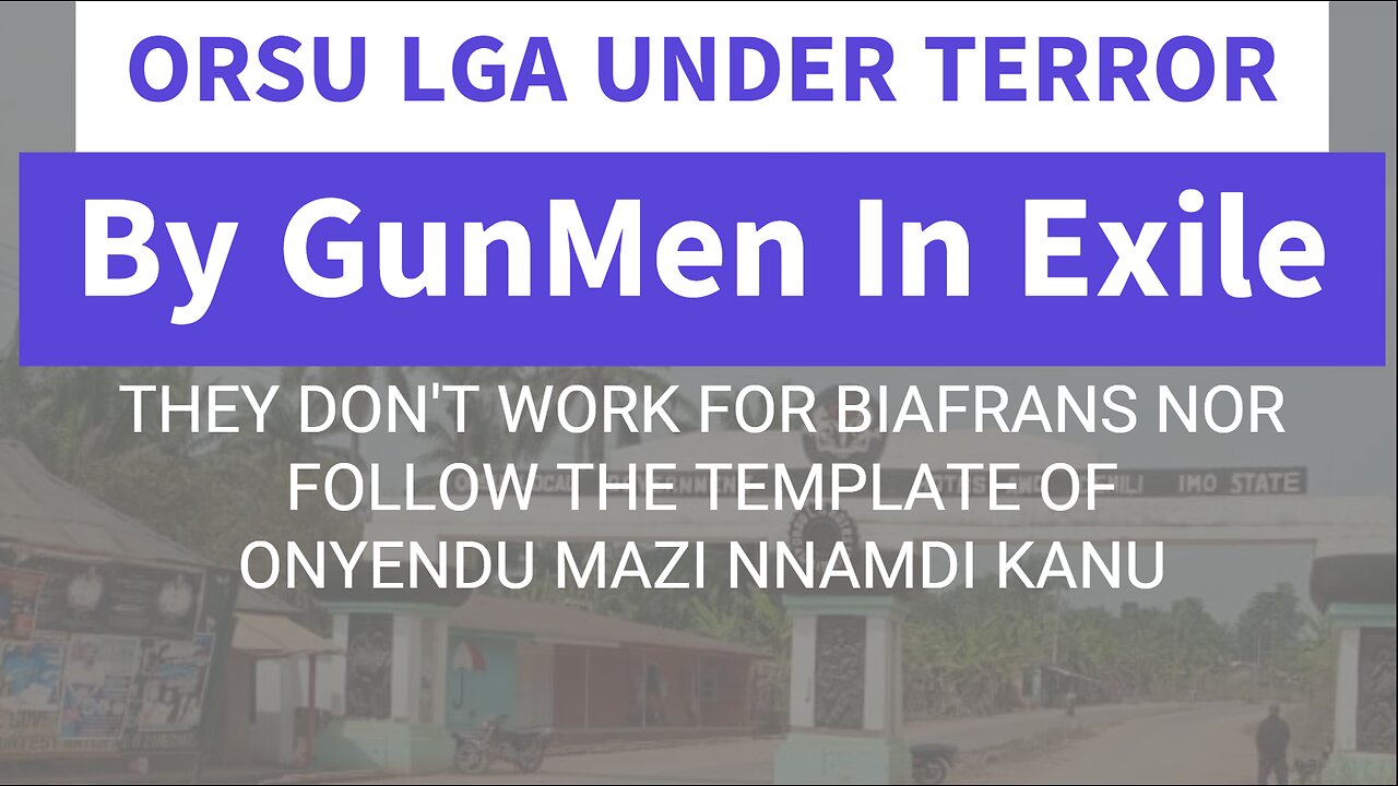 ORSU LGA UNDER TERROR BY GUNMEN IN EXILE || THEY DON'T WORK FOR BIAFRANS