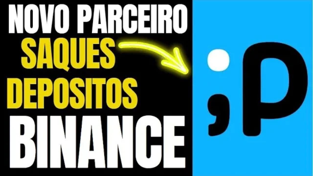 BINANCE NOVO PARCEIRO DE PAGAMENTOS SAQUES E DEPOSITOS REVELADO