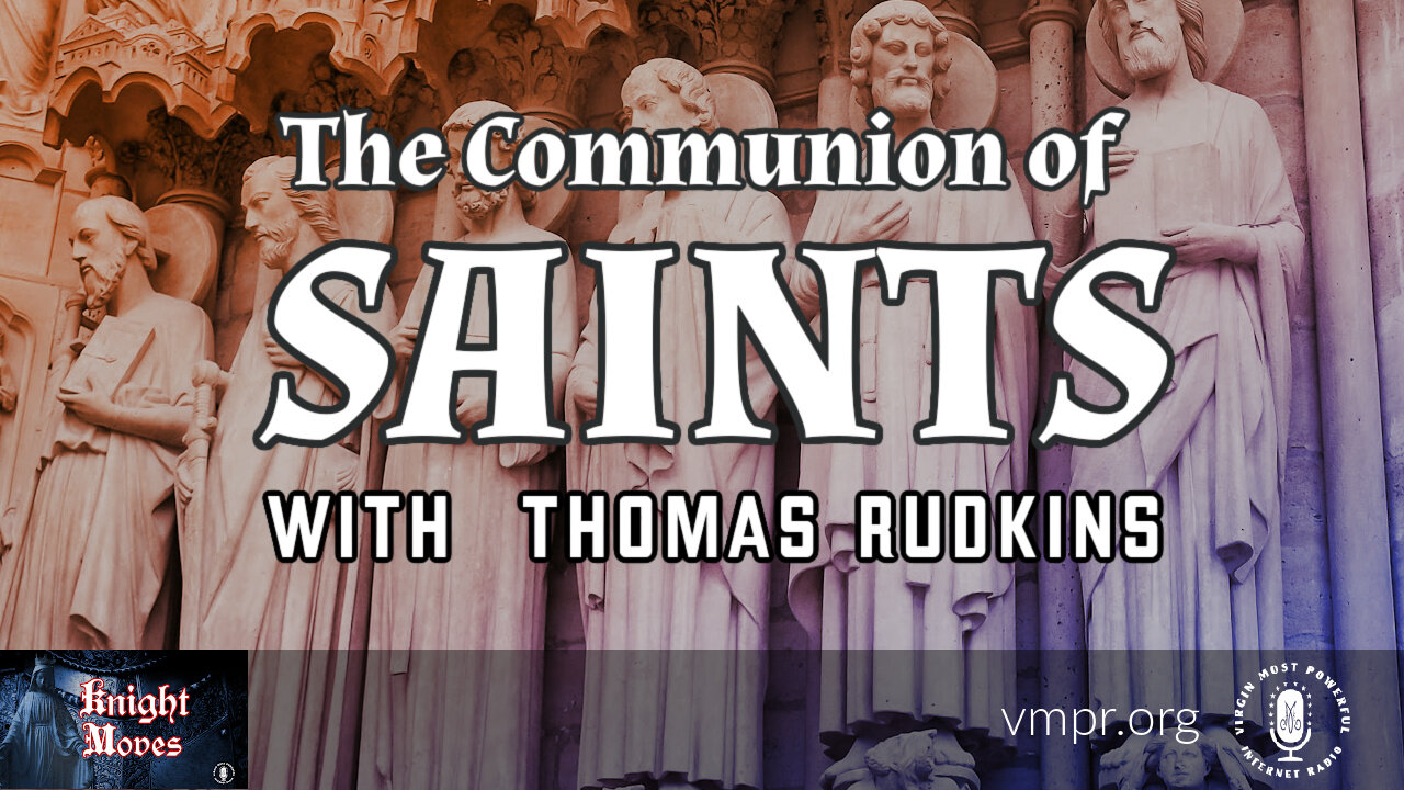 07 Nov 22, Knight Moves: The Communion of Saints with Thomas Rudkins