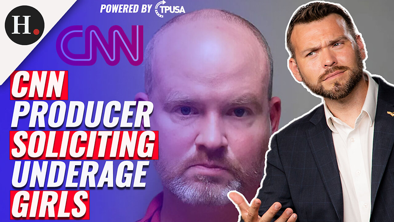 HUMAN EVENTS DAILY: DEC 16 2021 - CNN PRODUCER SOLICITING PICTURES OF UNDERAGE GIRLS