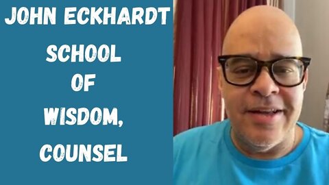 John Eckhardt-School of Wisdom, Counsel