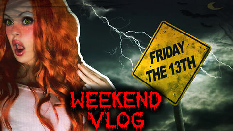 Friday The 13th Weekend Vlog