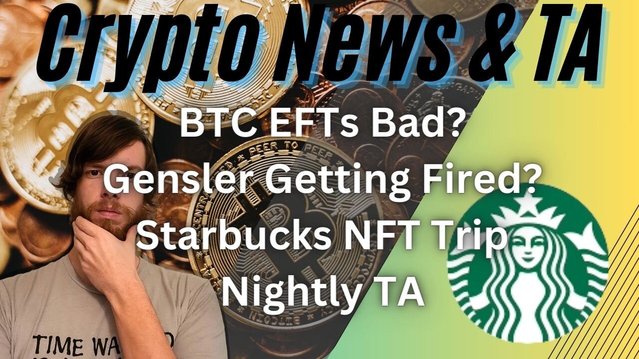 BTC EFTs Bad?, Gensler Getting Fired?, Starbucks NFT Trip, Nightly TA EP444 12/27/23 #cryptocurrency