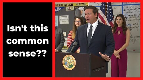 DeSantis gets it - Isn't this common sense?