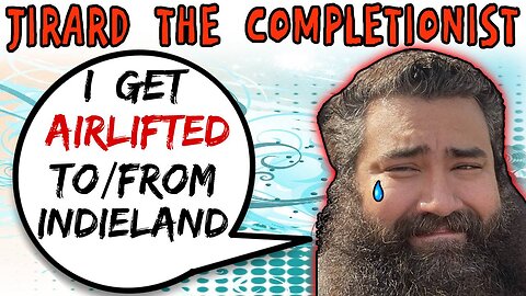 Jirard The Completionist Is Greedy & Heavier After IndieLand - 5lotham