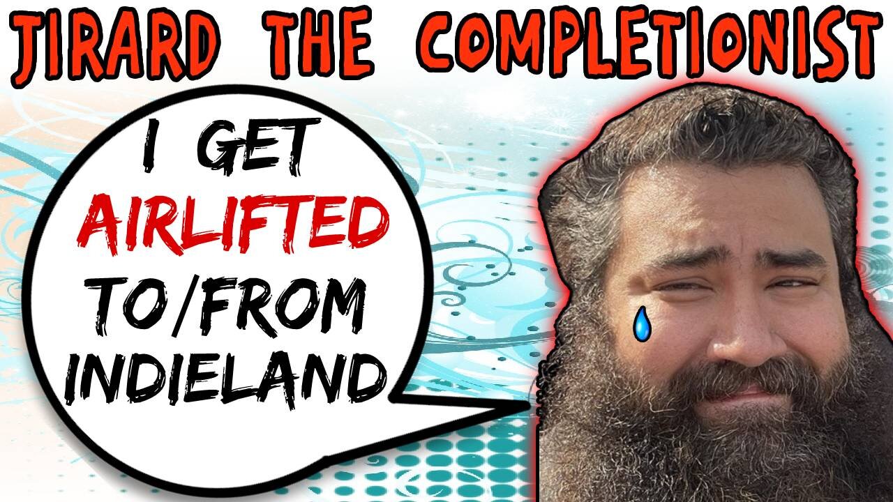 Jirard The Completionist Is Greedy & Heavier After IndieLand - 5lotham