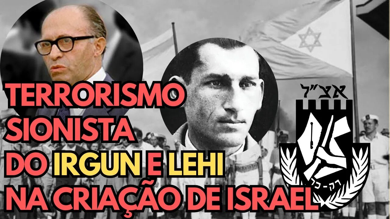 Os Paramilitares Irgun e Lehi na Criação de Israel: O Terrorismo Sionista