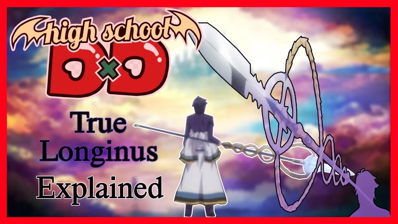 True Longinus Explained | Highschool DxD